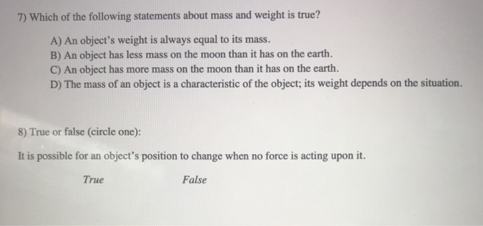 Which Of The Following Statements Is True Of Body Weight Solved 7) Which of the following statements about mass and | Chegg.com
