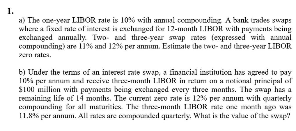 Solved 1. a) The one-year LIBOR rate is 10% with annual | Chegg.com