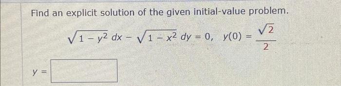 Solved Find an explicit solution of the given initial-value | Chegg.com