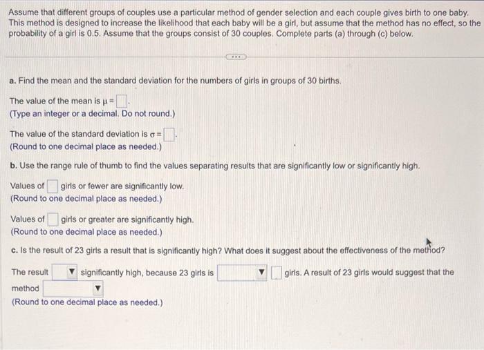 Assume that different groups of couples use a particular method of gender selection and each couple gives birth to one baby. 