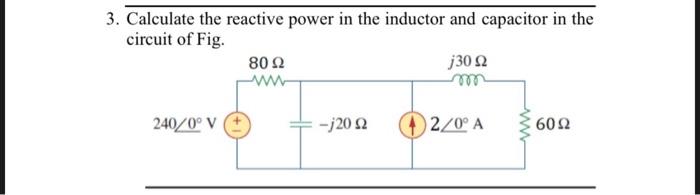 Solved 3. Calculate the reactive power in the inductor and | Chegg.com