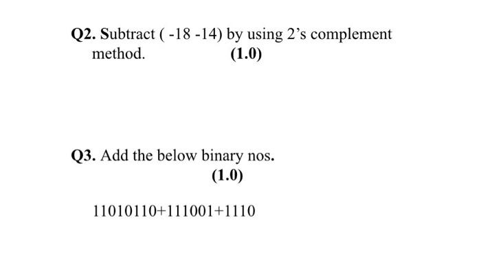 Solved Q2. Subtract ( −18−14) by using 2's complement | Chegg.com