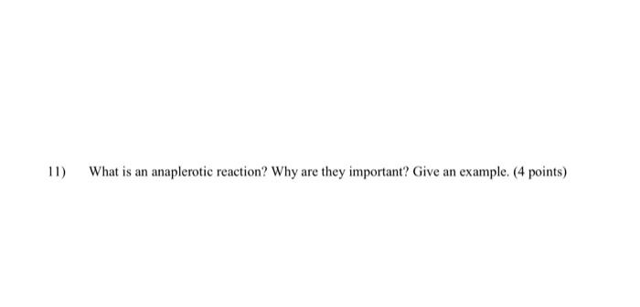 Solved 11 What Is An Anaplerotic Reaction Why Are They 9365