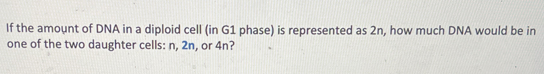Solved If the amount of DNA in a diploid cell (in G1 ﻿phase) | Chegg.com