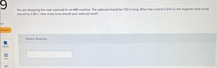 You are designing the main solenoid for an MRi machine. The solenoid should be \( 1.50 \mathrm{~m} \) long. When the current 