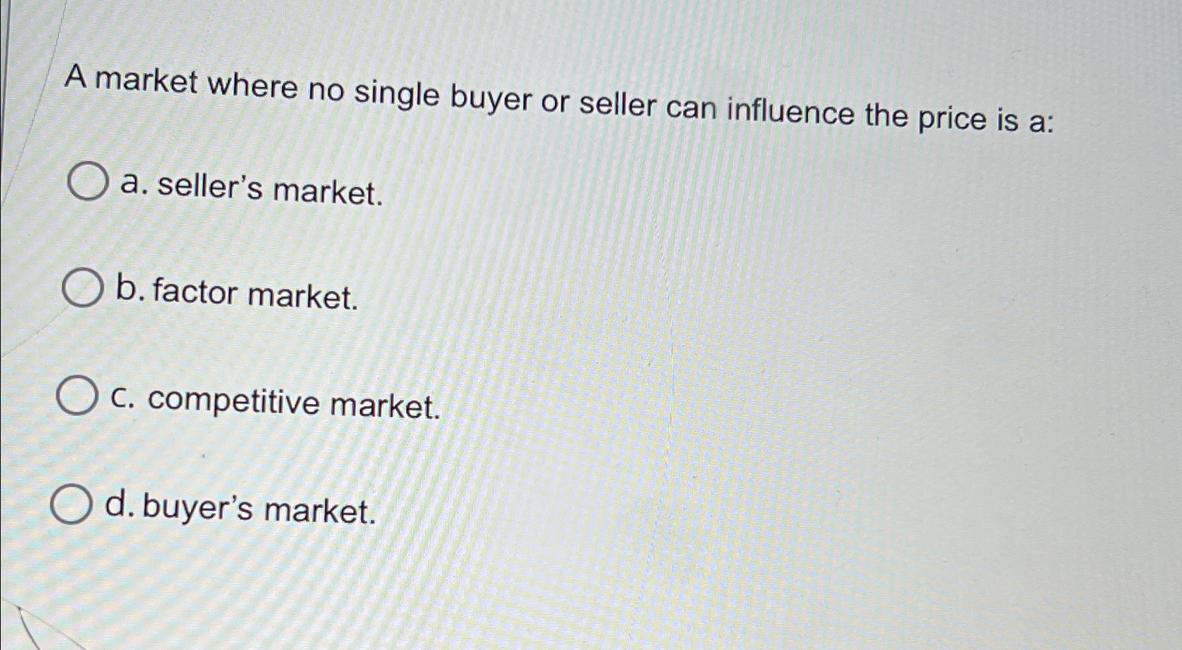 Solved A market where no single buyer or seller can | Chegg.com