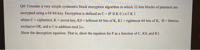 Solved Q4: Consider A Very Simple Symmetric Block Encryption | Chegg.com