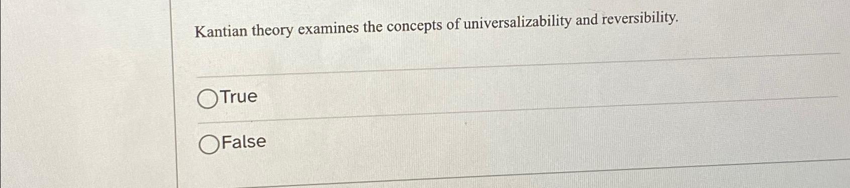 Solved Kantian theory examines the concepts of | Chegg.com