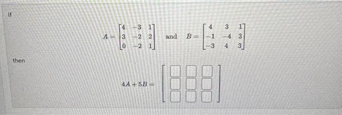 Solved A=⎣⎡430−3−2−2121⎦⎤ and B=⎣⎡4−1−33−44133⎦⎤ thenCompute | Chegg.com