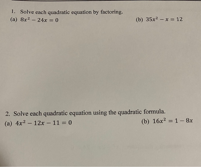 1 Solve Each Quadratic Equation Factoring A Chegg 
