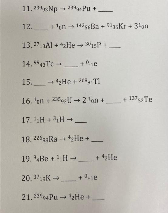 Solved 11. 23993 Np→23994Pu+ 12. 13. 2713Al+42He→3015P+ 14. | Chegg.com