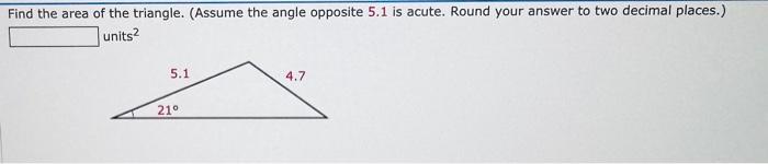 Solved Find the area of the triangle. (Assume the angle | Chegg.com