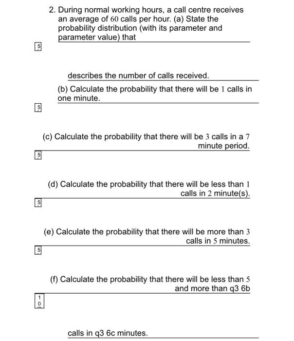 Solved 2. During normal working hours, a call centre | Chegg.com