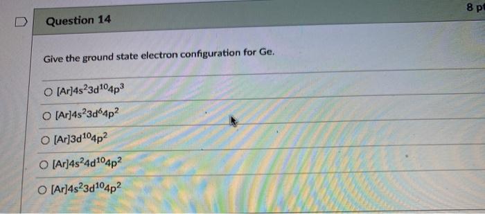 Solved 8P Question 14 Give the ground state electron | Chegg.com