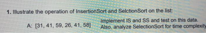 Solved 1. Illustrate the operation of Insertion Sort and | Chegg.com
