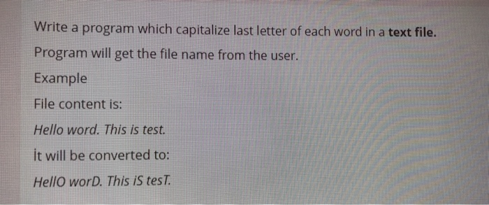 Solved Write a program which capitalize last letter of each | Chegg.com