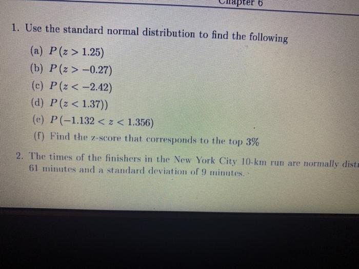 Solved Pter 6 1. Use The Standard Normal Distribution To | Chegg.com