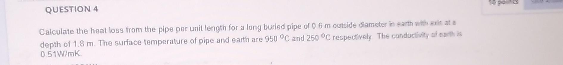 Solved QUESTION 4 Calculate the heat loss from the pipe per | Chegg.com