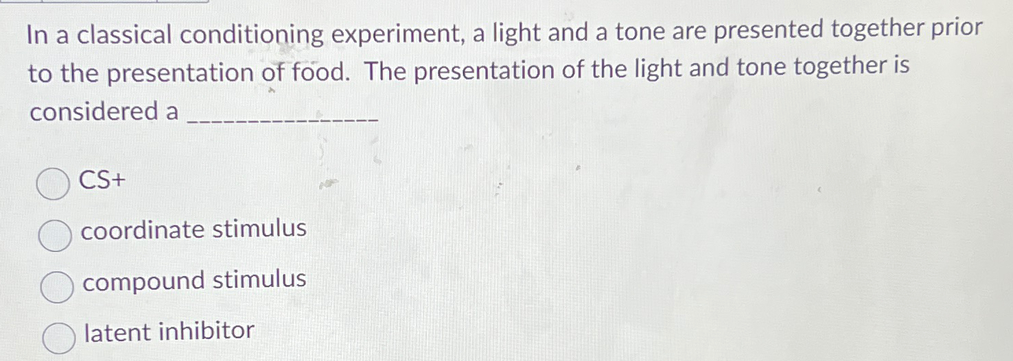 Solved In a classical conditioning experiment, a light and a