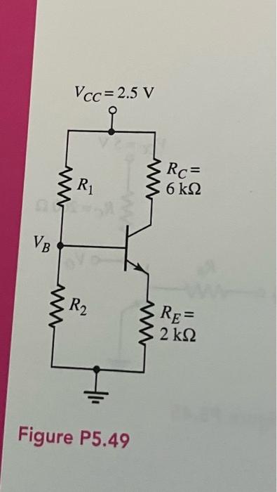 Solved D5.49 For the transistor in the circuit shown in | Chegg.com