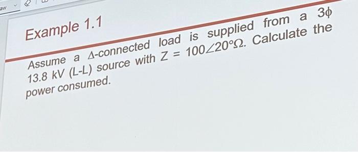 Solved Example 1.1 Assume a Δ-connected load is supplied | Chegg.com