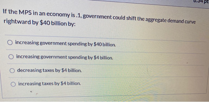 Solved PEE If the MPS in an economy is.1, government could | Chegg.com