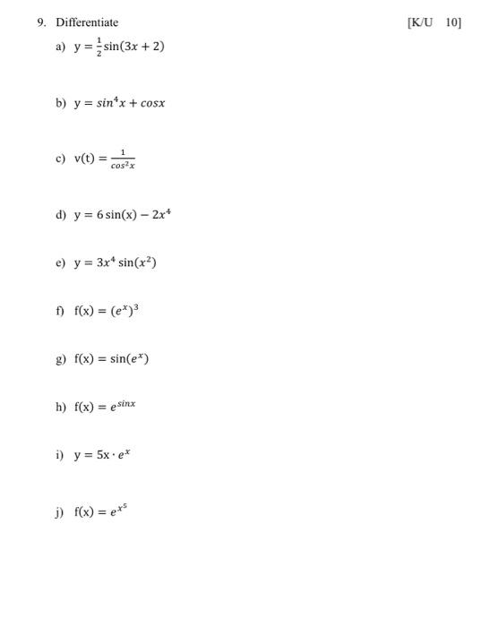 9. Differentiate a) \( y=\frac{1}{2} \sin (3 x+2) \) b) \( y=\sin ^{4} x+\cos x \) c) \( v(t)=\frac{1}{\cos ^{2} x} \) d) \(