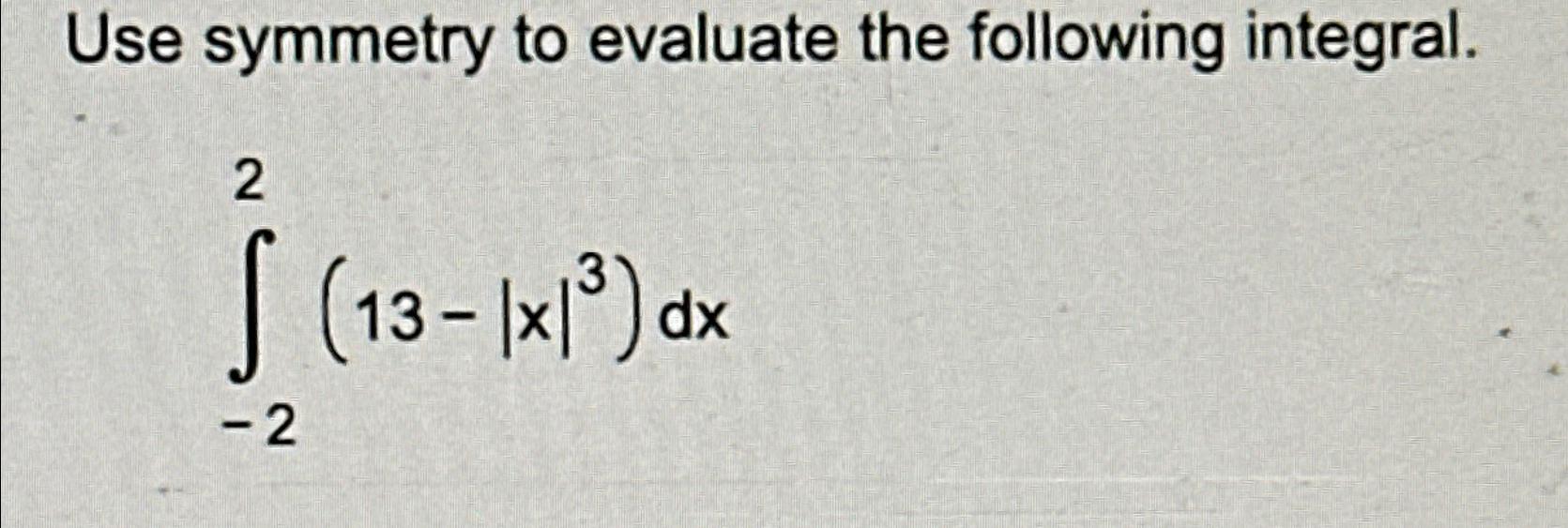 Solved Use Symmetry To Evaluate The Following Chegg Com   Image