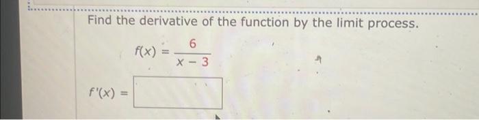 Solved Find the derivative of the function by the limit | Chegg.com