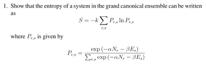 Solved 1. Show that the entropy of a system in the grand | Chegg.com