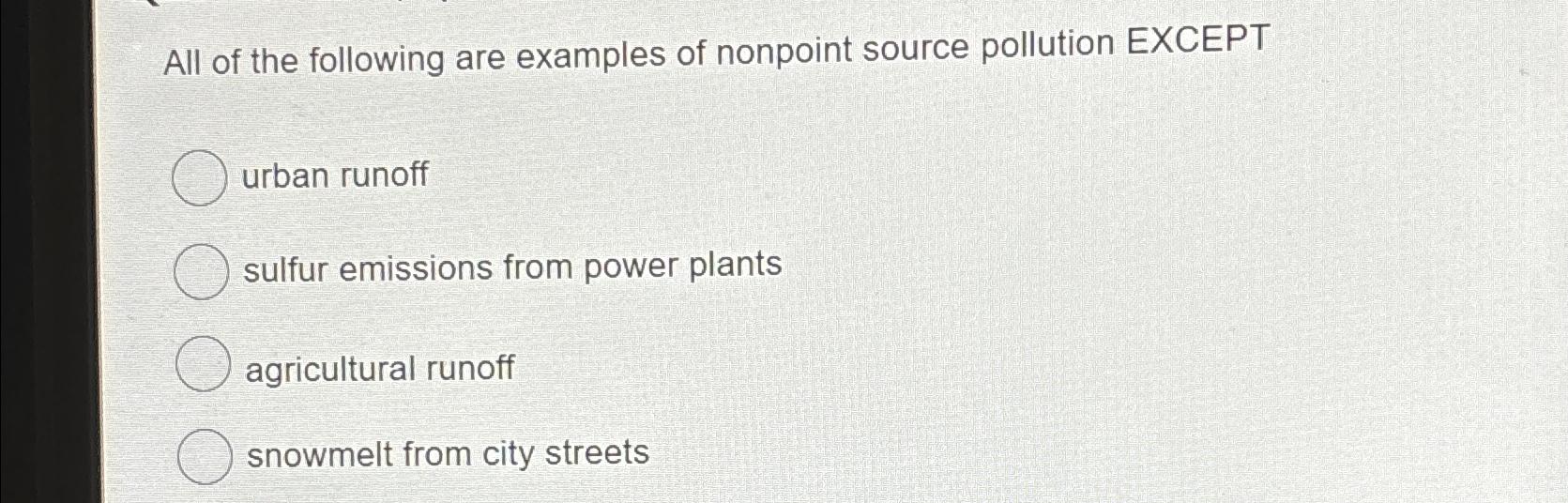 Solved All of the following are examples of nonpoint source | Chegg.com