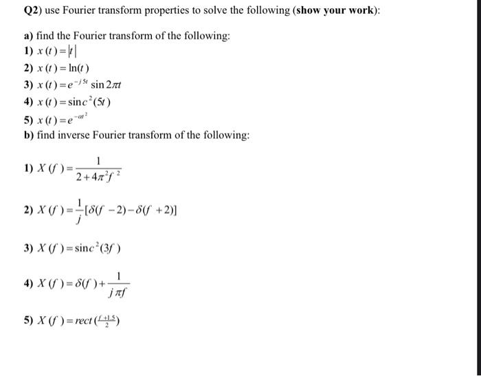 Solved Q2) Use Fourier Transform Properties To Solve The | Chegg.com