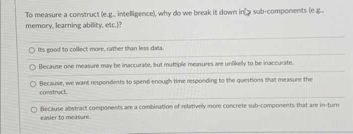 Solved To measure a construct (e.g., intelligence), why do | Chegg.com
