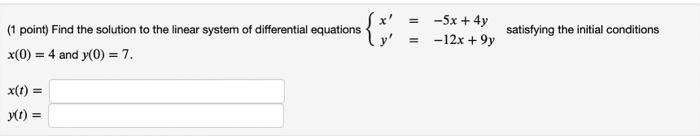 Solved = (1 point) Find the solution to the linear system of | Chegg.com
