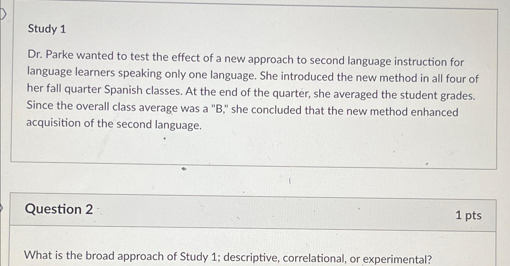 Study 1Dr. ﻿Parke wanted to test the effect of a new