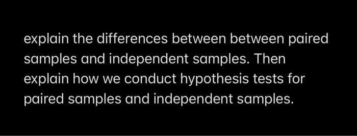 Solved explain the differences between between paired | Chegg.com