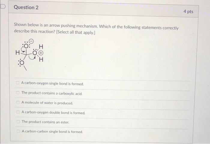 Shown below is an arrow pushing mechanism. Which of the following statements correctly describe this reaction? [Select all th