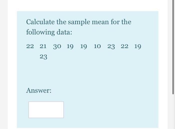 Solved Calculate the sample mean for the following data: 22 | Chegg.com