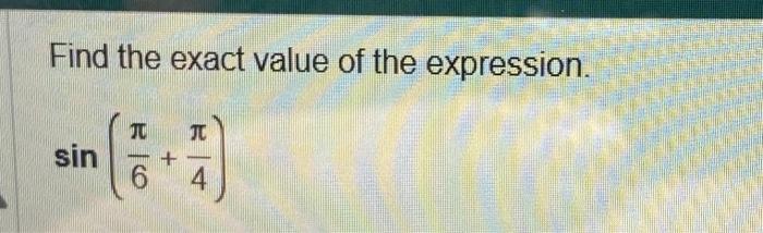 Solved Find the exact value of the expression. sin(6π+4π) | Chegg.com