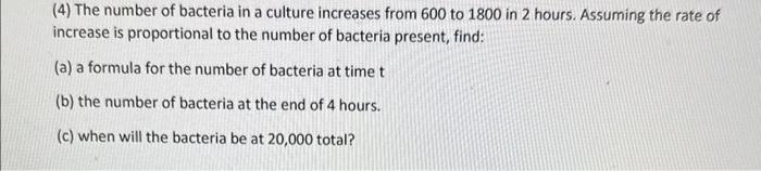 Solved (4) The number of bacteria in a culture increases | Chegg.com