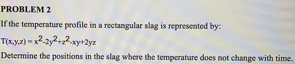 Solved PROBLEM 2 If the temperature profile in a rectangular | Chegg.com