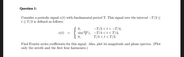 Solved Question 1: Consider a periodic signal =(t) with | Chegg.com