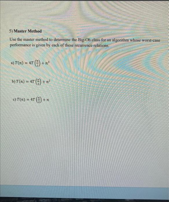 Solved 5) Master Method Use The Master Method To Determine | Chegg.com