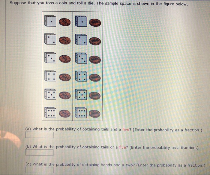 Solved Suppose that you toss a coin and roll a die. The