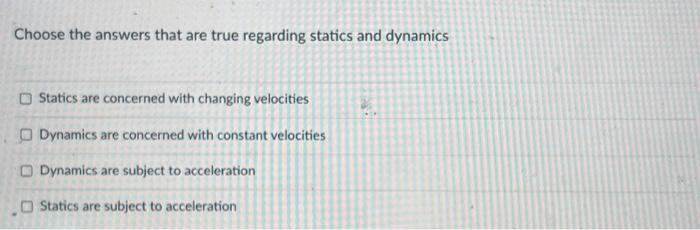 Solved Choose the answers that are true regarding statics | Chegg.com