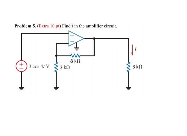 Solved Problem 5. (Extra 10pt ) Find i in the amplifier | Chegg.com