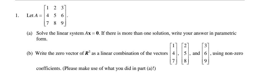 Solved 1. 1 2 3 Let A = 4 5 6 7 8 9 (a) Solve the linear | Chegg.com