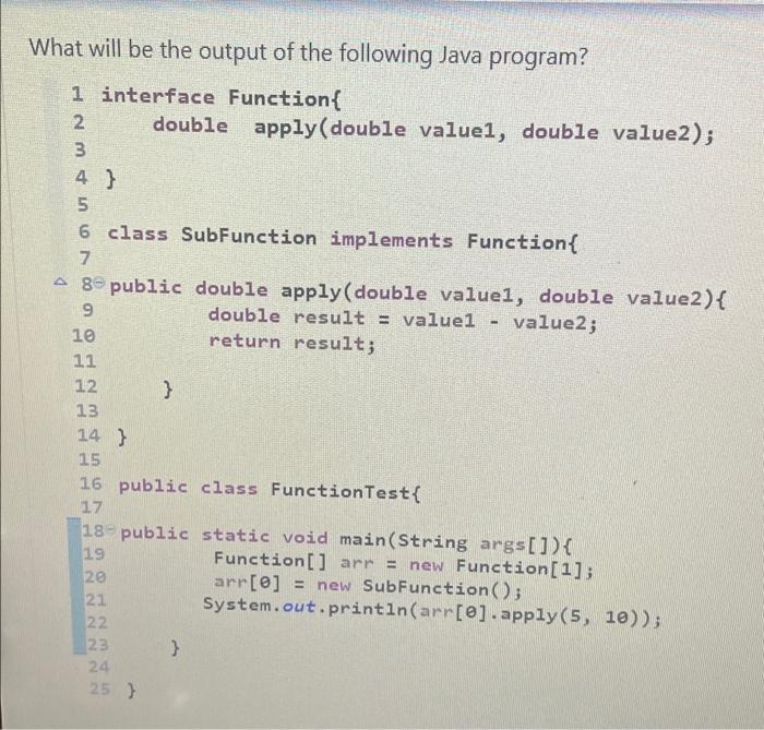 Solved What will be the output of the following Java | Chegg.com