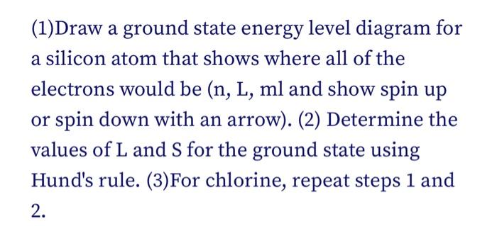 Solved (1)Draw a ground state energy level diagram for a | Chegg.com