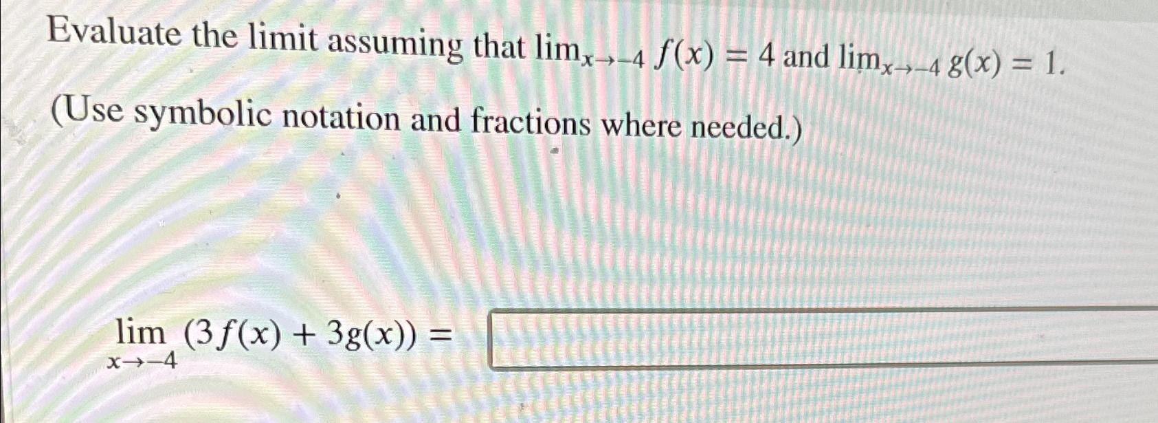 Solved Evaluate the limit assuming that limx→-4f(x)=4 ﻿and | Chegg.com